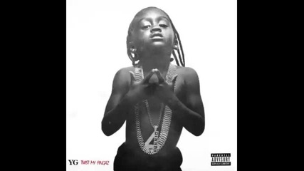 *2015* Yg - Twist my fingaz