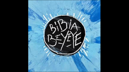 *2017* Ed Sheeran - Bibia Be Ye Ye