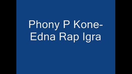 Kane ft. Phony P - Edna Rap Igra 