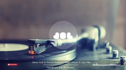 Steve Aoki Autoerotique vs Dimitri Vegas Like Mike - Feedback | Kill Fm Remix| H. D