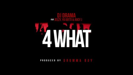 *2013* Dj Drama ft. Jeezy, Yo Gotti & Juicy J - 4 what