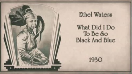 Ethel Waters - What Did I Do To Be So Black And Blue (1930) 