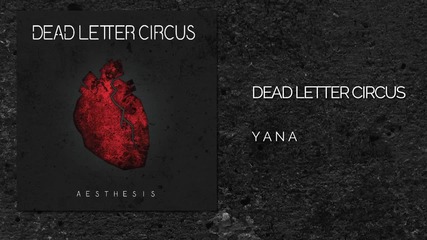 Dead Letter Circus - Y.a.n.a