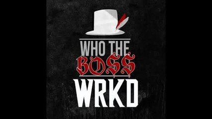 Wrkd - Who The Boss (original Mix)