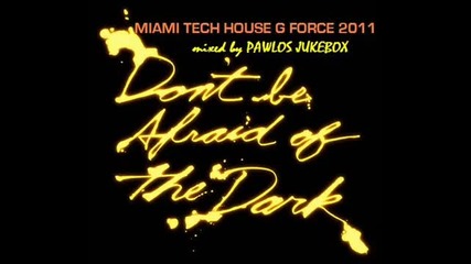 Miami Dark Tech House g force 2011 - mixed by Pawlos Jukebox 