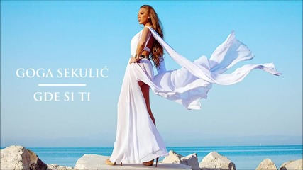 Goga Sekulic - Gde si ti