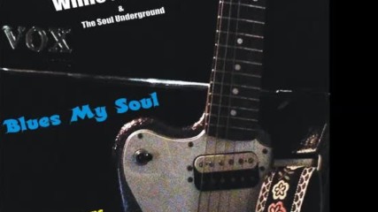 Willie Phoenix & The Soul Underground - Still A Bad Boy