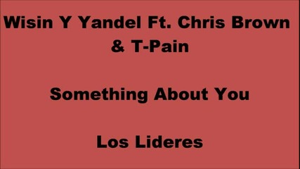Wisin Y Yandel Ft. Chris Brown & T-pain - Something About You Lyrics