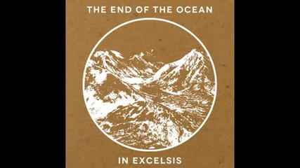 The End Of The Ocean - All That Is Will Cease