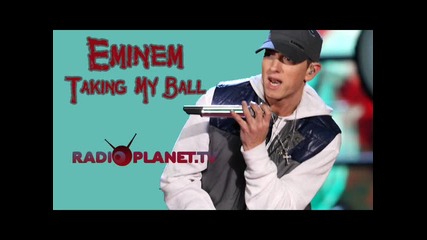 Eminem - Taking my ball 