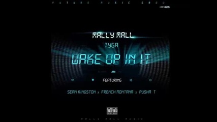*2013* Mally Mall ft. Tyga, Sean Kingston, French Montana & Pusha T - Wake up in it