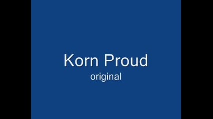 Korn Proud