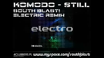 Komodo - Still (south Blast Electric Remix) 