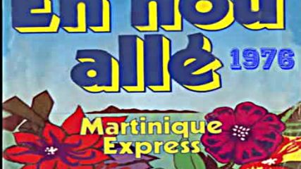 Martinique Express --en nou alle--1976 inst.