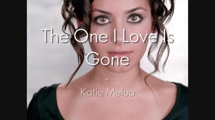 Katie Melua - The One I Love Is Gone