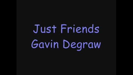 Gavin Degraw - Just Friends