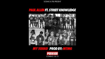 Paul Allen ft. Street Knowledge - My Squad (prod. By Mtmg)