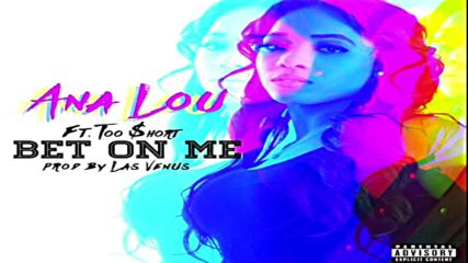Ana Lou - Bet On Me (feat. Too $hort)