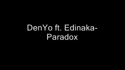 Denyo ft.edinaka - paradox (с линк за сваляне)