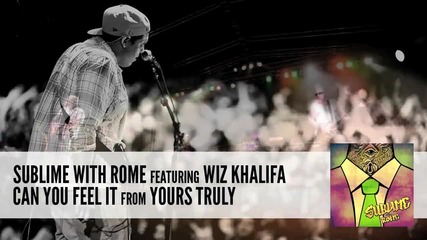 Sublime With Rome ft. Wiz Khalifa - Can You Feel It