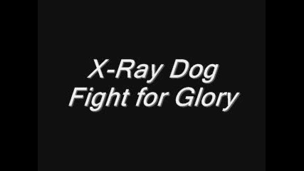 X - Ray Dog - Fight For Glory