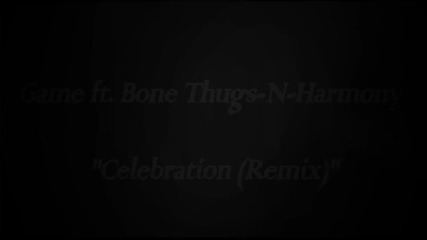 The Game feat. Bone Thugs-n-harmony - Celebration Remix ( Full Hd1080p )