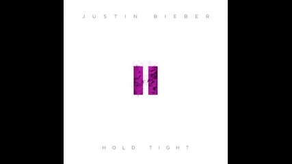 Justin Bieber - Hold Tight + Текст и Превод