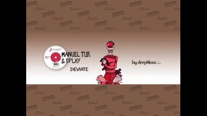 Manuel Tur and Dplay - Deviate original mix -