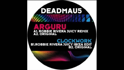 Deadmau5 - Clockwork (robbie Rivera Juicy Ibiza Edit) 
