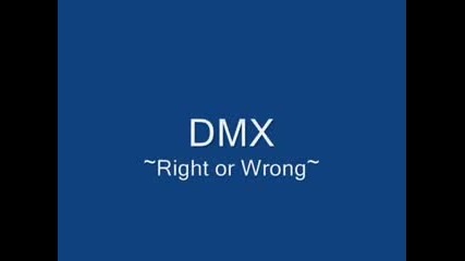 Dmx-right or Wrong