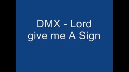 Dmx - Lord Give Me A Sign