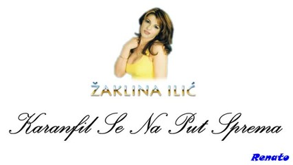 Zaklina Ilic - Karanfil se na put sprema 2011