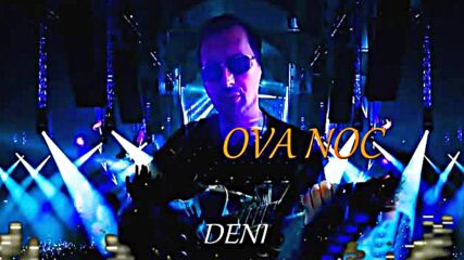 Deni - Ova Noc (official Audio).mp4