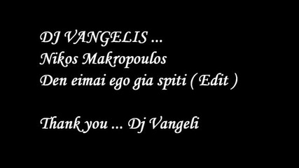 Dj Vangelis vs. Makropoulos Nikos - Den eimai ego gia 