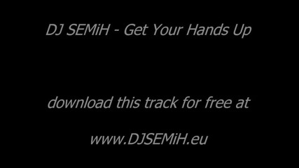 Dj Semih - Get Your Hands Up Hot
