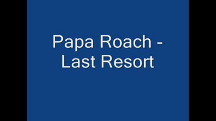 Papa Roach - Last Resort