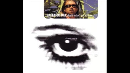 Balearic Bill - Destination Sunshine (tiesto Airport Mix)