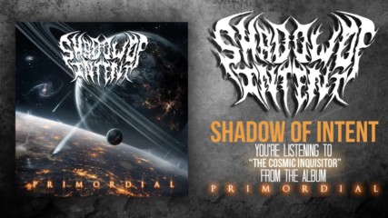 Shadow Of Intent - The Cosmic Inquisitor feat. Dan Watson Official Stream