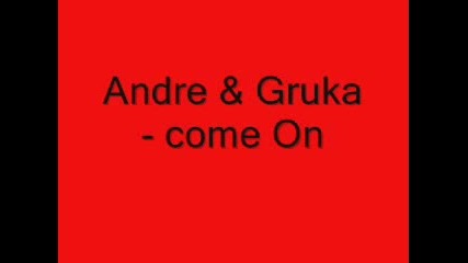 Andre Gruka - Come On 
