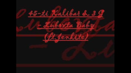 45 - Ti Kalibar & 3 G - Lubovta Baby(ft.Jenkite)