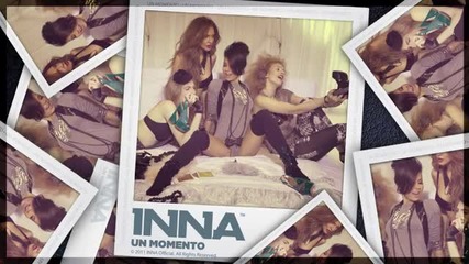 Inna - Un Momento [ feat. Juan Magan re-worked 2011 ]