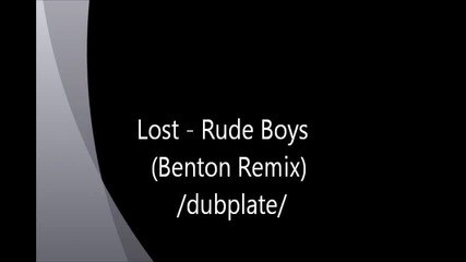 Lost - Rude Boys (benton Remix)