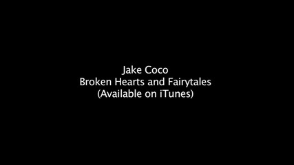 Jake Coco - Broken Hearts And Fairytales - Original!