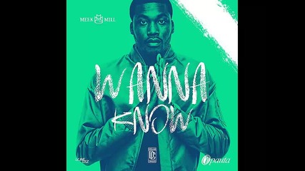 *2015* Meek Mill ft. Quentin Miller - Wanna Know