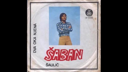 Saban Saulic - Dva oka njena (1973)