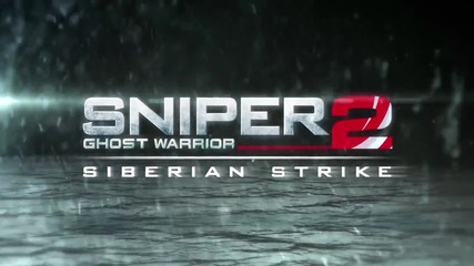 Sniper: Ghost Warrior 2 - Siberian Strike Dlc Teaser