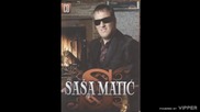 Sasa Matic - Poklonite mi nju za rodjendan - (audio 2007)