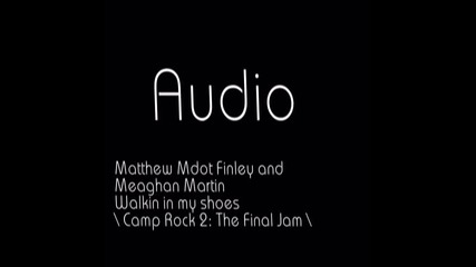 walking in my shoes / camp rock 2 :the final jam/