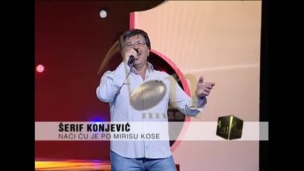 Serif Konjevic - Naci cu je po mirisu kose (hq) (bg sub)