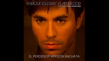 Enrique Iglesias El Perdedor [version Bachata]